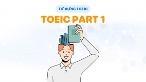 Toeic Phần Nghe Part 1 Theo Chủ đề